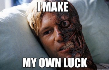 two-face-i-make-my-own-luck